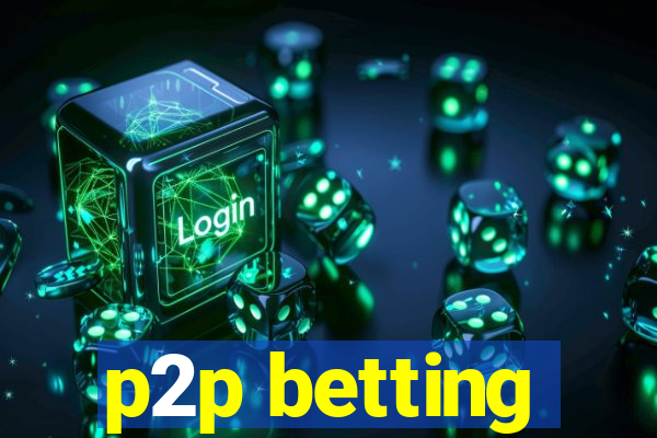 p2p betting